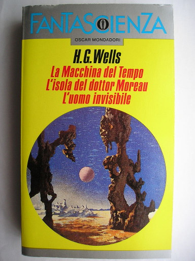 The Time Machine, The Island of Doctor Moreau and The Invisible Man by H.G. Wells (Italian edition)