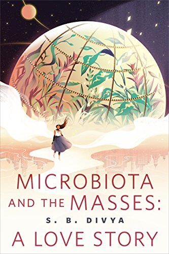 Microbiota and the Masses: A Love Story" by S.B. Divya