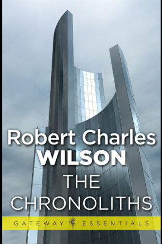 The Chronoliths by Robert Charles Wilson