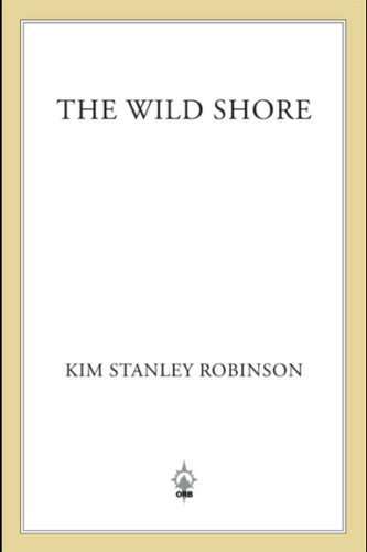 The Wild Shore by Kim Stanley Robinson