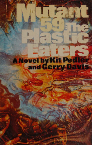 Mutant 59: The Plastic Eater, sometimes published as "Mutant 59: The Plastic Eaters, by Kit Pedler and Gerry Davis