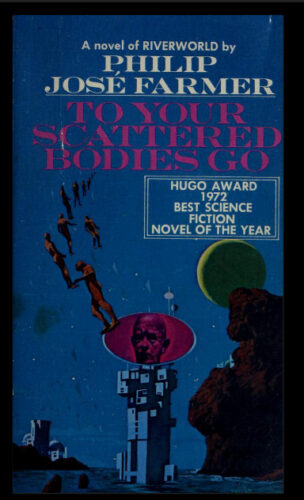 To Your Scattered Bodies Go by Philip J. Farmer