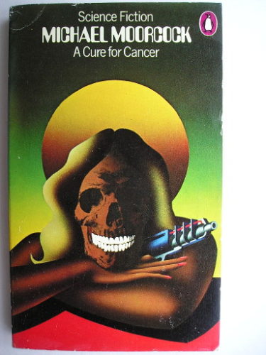 A Cure for Cancer by Michael Moorcock